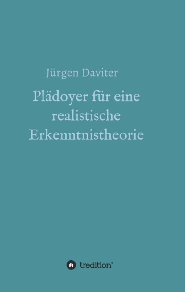 Plädoyer für eine realistische Erkenntnistheorie - Philosophische Untersuchungen