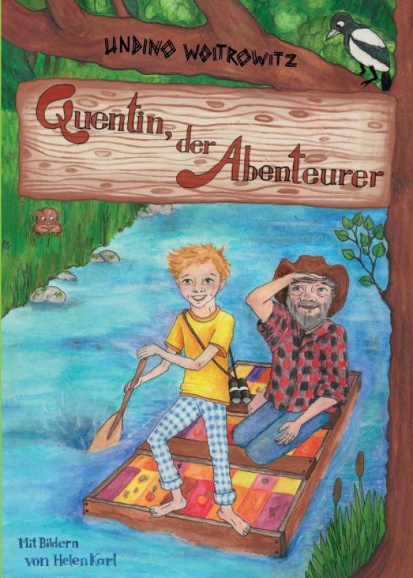 Quentin, der Abenteurer - Von einer ungewöhnlichen Freundschaft und den Geheimnissen der Natur 