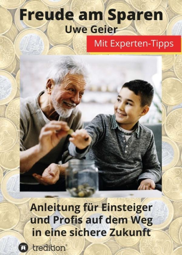 Freude am Sparen - Anleitung für Einsteiger und Profis auf dem Weg in eine sichere Zukunft