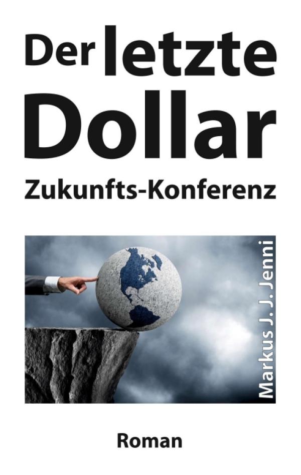 Der letzte Dollar - Der literarische Antwort auf die Frage: Können wir Menschen auf diesem Planeten überleben?