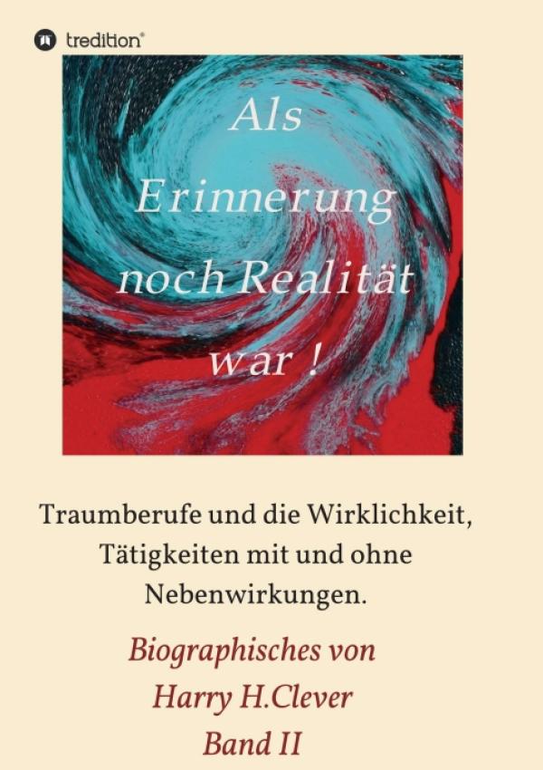 Als Erinnerung noch Realität war - Biographische Erzählung eines langen bunten Lebens