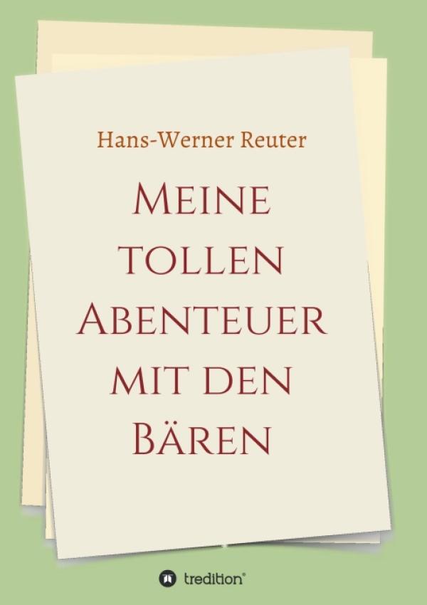 Meine tollen Abenteuer mit den BÄREN - Von einer wunderbaren Freundschaft zwischen Bären und einem Jungen 