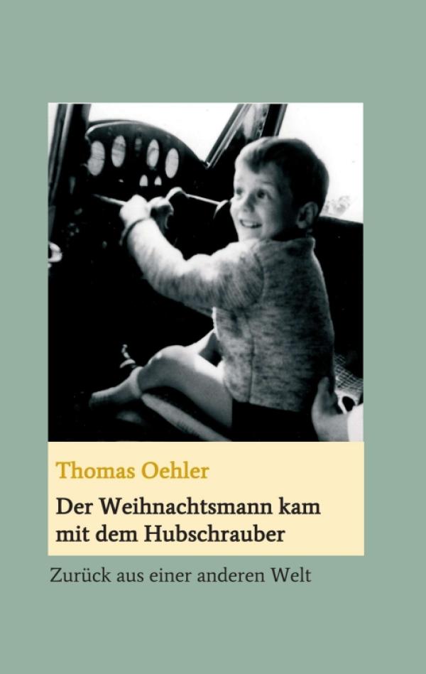 Der Weihnachtsmann kam mit dem Hubschrauber - Zurück aus einer anderen Welt, ein Leben nach der Bundeswehr