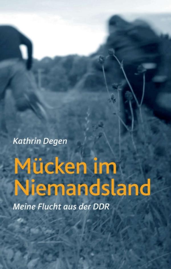 Mücken im Niemandsland - Packende Erzählung von der Flucht einer Journalistin aus der DDR