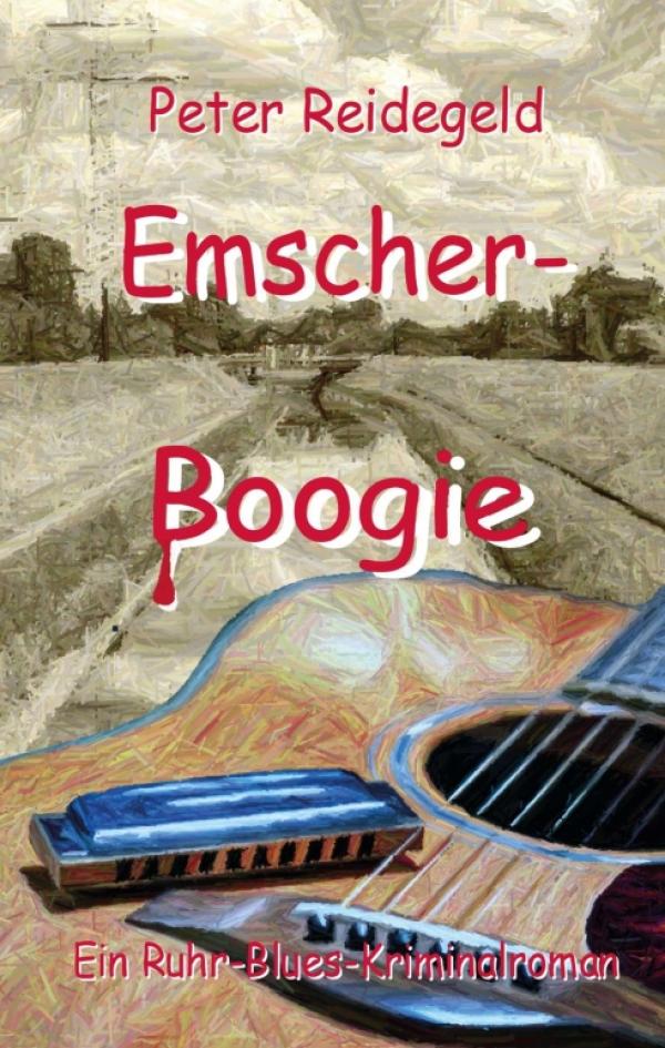 Emscher-Boogie - Ein Ruhr-Blues-Kriminalroman