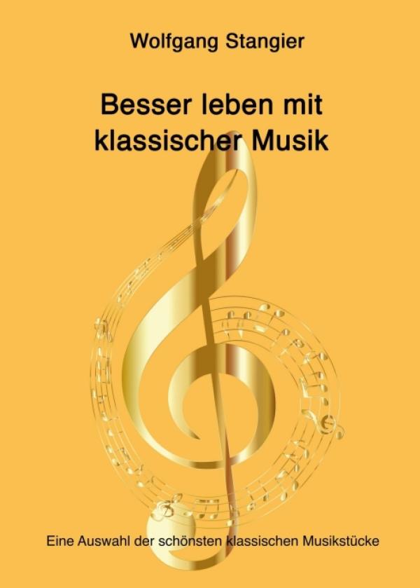 Besser leben mit klassischer Musik - Über die magische Wirkung der klassischen Musik