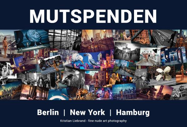 Kunstprojekt für den guten Zweck: Aktfotografie-Bildband "Mutspenden - nude in public, Berlin-New York-Hamburg