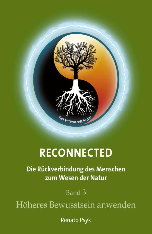 RECONNECTED Band 3 - Rückverbindung zum Wesen der Natur wagen