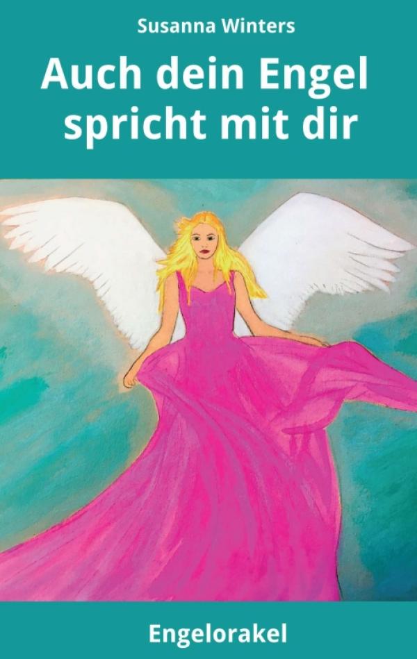 Auch dein Engel spricht mit dir - Spirituelle Lebenshilfe