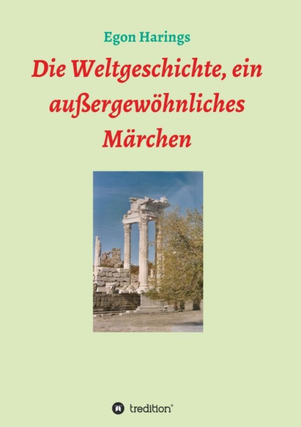 Die Weltgeschichte, ein außergewöhnliches Märchen - Geschichte als Märchen