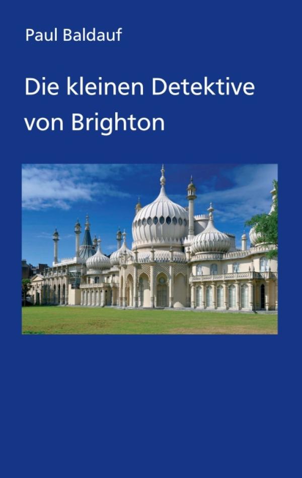 Die kleinen Detektive von Brighton - Unterhaltsame Detektivgeschichten