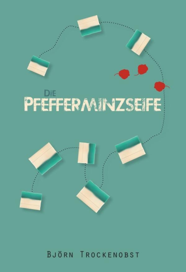 Die Pfefferminzseife - Absurde und unterhaltsame Beobachtungen  