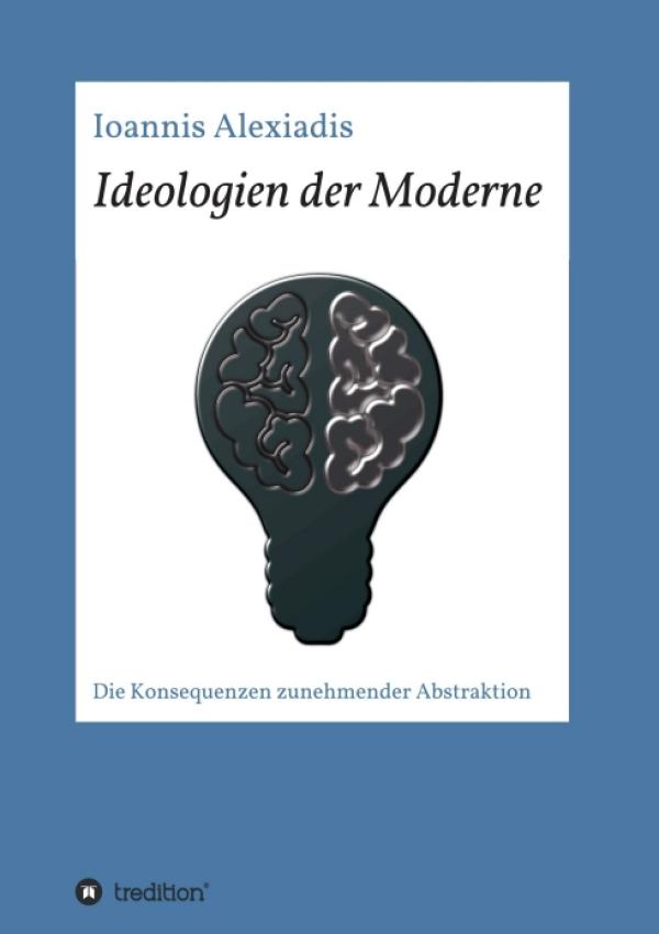 Ideologien der Moderne - Wie wir von alten und neuen gesellschaftlichen Systemen geprägt werden