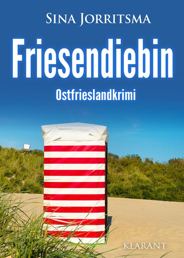 Neuerscheinung: Ostfrieslandkrimi "Friesendiebin" von Sina Jorritsma im Klarant Verlag