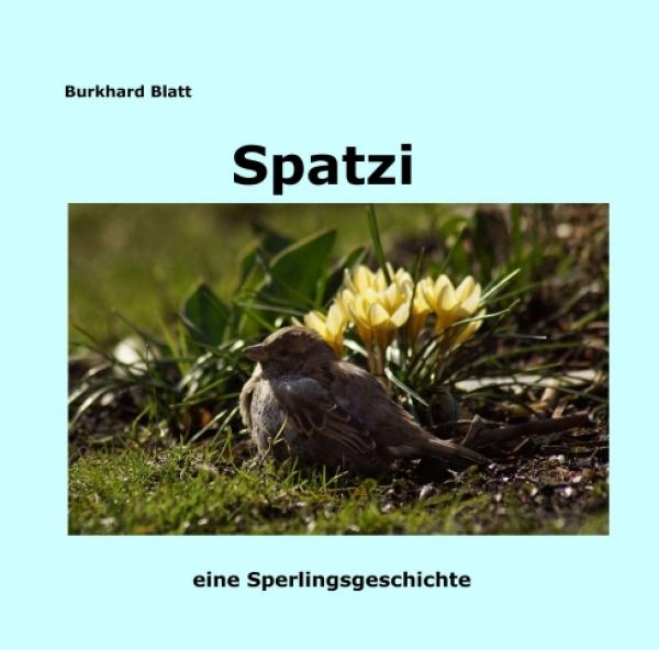 Spatzi - Ein Sperling wird erwachsen