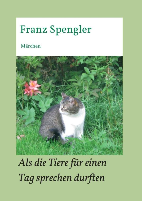 Als die Tiere für einen Tag sprechen durften - Einfühlsame Erzählung über den Umgang mit Tieren