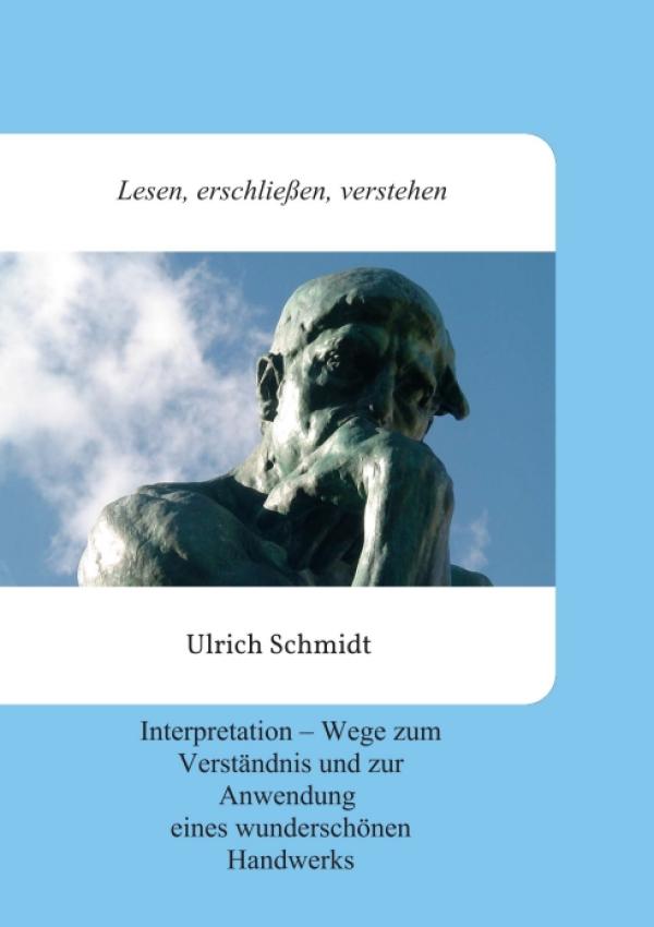 Lesen, erschließen, verstehen - Wege zum Verständnis und zur Anwendung eines wunderschönen Handwerks