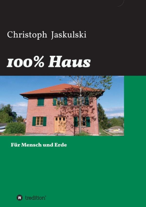 100% Haus - Kritische Betrachtungen zur Bauphysikmaterie