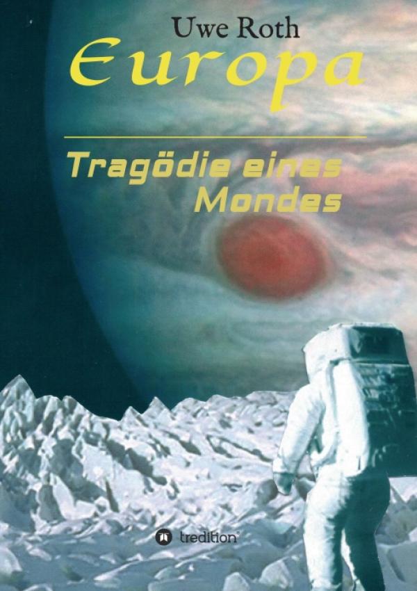 Europa - Tragödie eines Mondes: Dramatischer SciFi-Roman