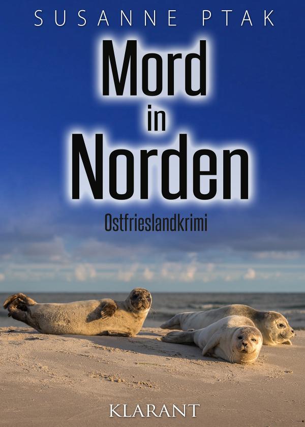 Neuerscheinung: Ostfrieslandkrimi "Mord in Norden" von Susanne Ptak im Klarant Verlag