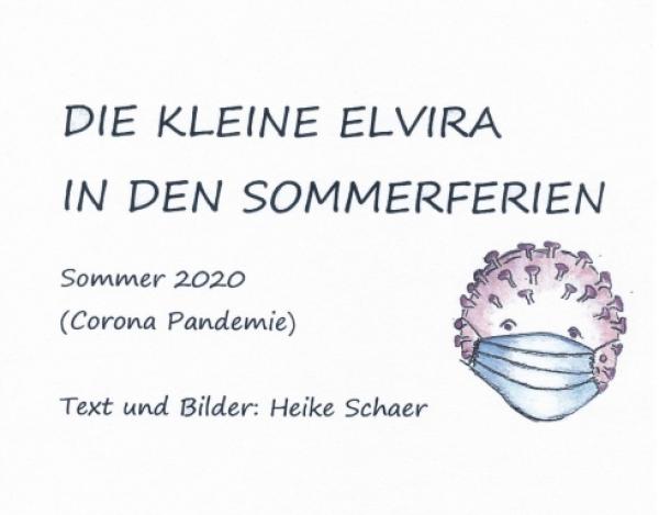 DIE KLEINE ELVIRA IN DEN SOMMERFERIEN - Kinderfreundliche Anleitung zu den Corona-Regeln