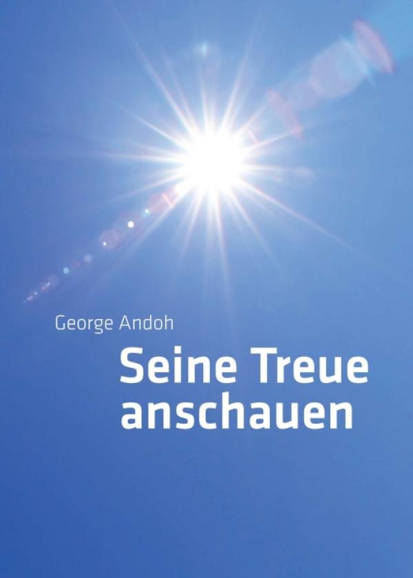 Seine Treue anschauen - Ein Mut machendes Buch für Christen