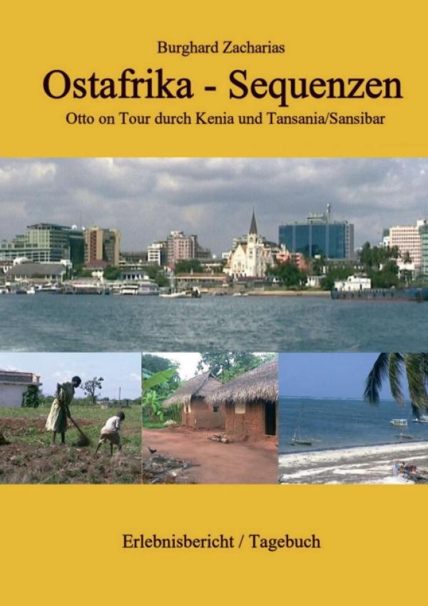 Ostafrika Sequenzen - Eine Tour durch Kenia und Tansania/Sansibar