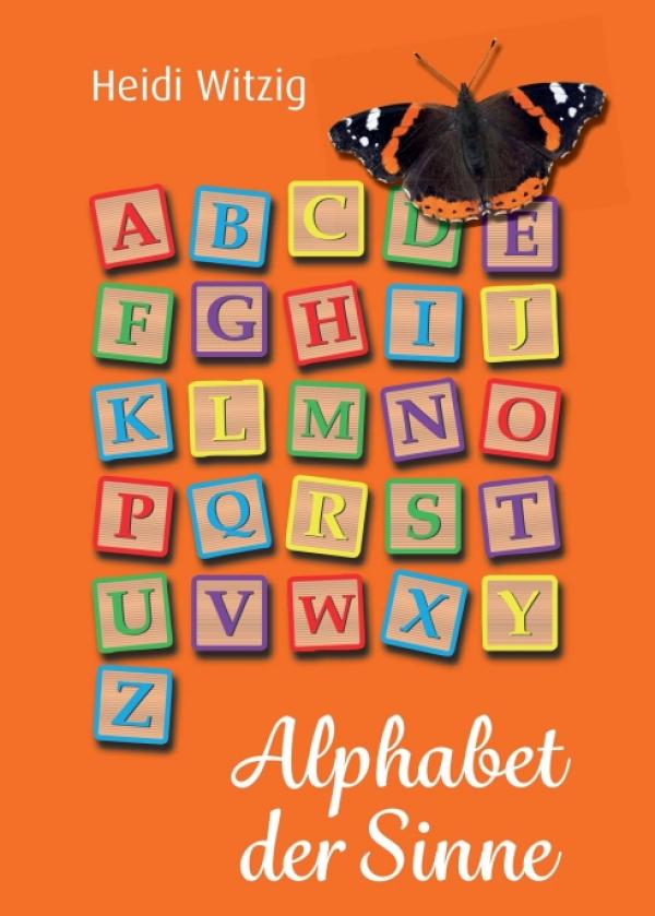 Alphabet der Sinne - Kreative Ideen zum Umgang mit Buchstaben