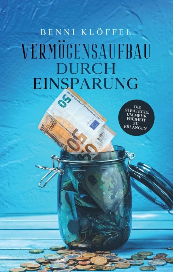 Vermögensaufbau durch Einsparung - Ein Ratgeber für mehr finanzielle Freiheit
