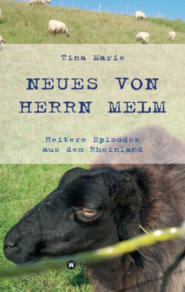 Neues von Herrn Melm - Humorvoll bis irrwitzige, menschliche und tierische Episoden aus dem Rheinland