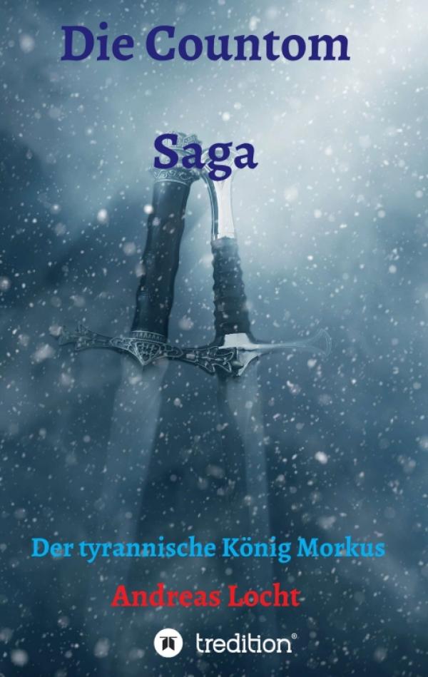 Die Countom Saga - Ein abenteuerlicher Fantasy-Roman über den tyrannischen König Morkus