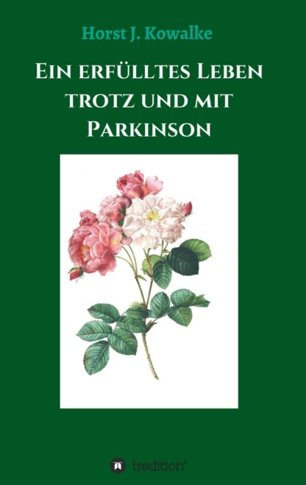 Ein erfülltes Leben mit und trotz Parkinson - Eine inspirierende Biografie für Betroffene