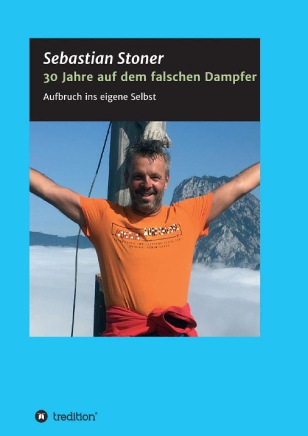 30 Jahre auf dem falschen Dampfer - Autobiografie rund um Selbstliebe und Selbstfindung