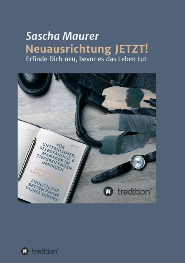 Neuausrichtung JETZT! - Ein exzellenter Life & Business Guide