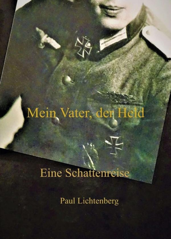 Mein Vater, der Held. - Eine Nachkriegsdeutschland-Autobiografie