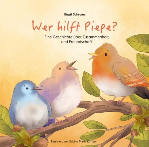 Wer hilft Piepe? - Eine Geschichte über Zusammenhalt und Freundschaft