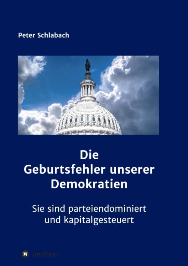 Die Geburtsfehler unserer Demokratien - Ungeschminkte Kapitalismuskritik