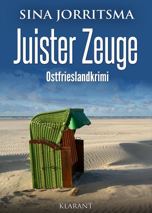 Neuerscheinung: Ostfrieslandkrimi "Juister Zeuge" von Sina Jorritsma im Klarant Verlag