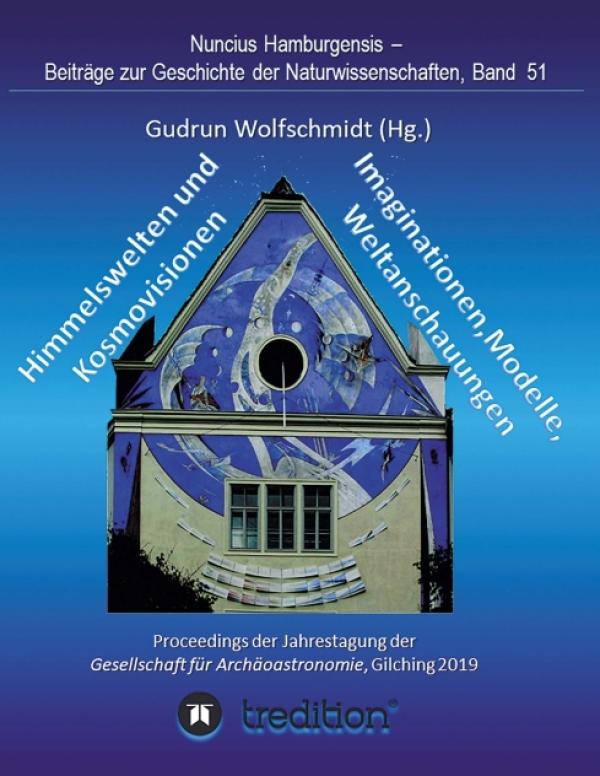 Himmelswelten und Kosmovisionen - Imaginationen, Modelle, Weltanschauungen - Faszinierende Beiträge 