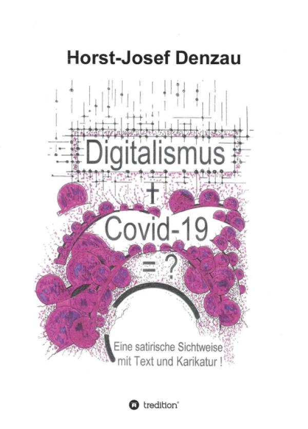 Digitalismus + Covid -19 =? - Eine satirische Sichtweise mit Text und Karikatur