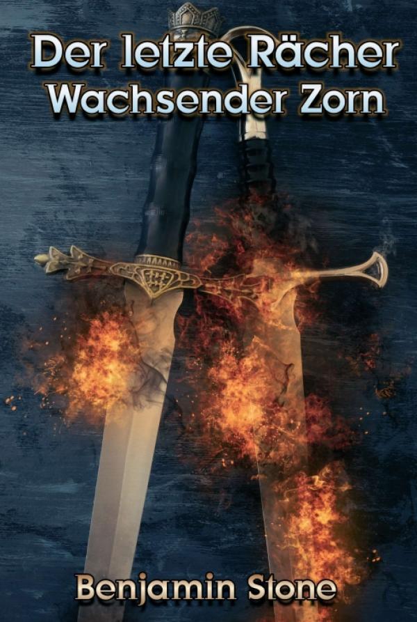 Der letzte Rächer - Wachsender Zorn - Teil 2 der epischen High Fantasy-Reihe