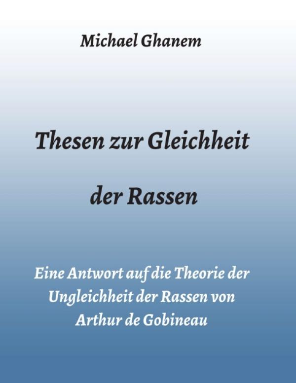 Thesen zur Gleichheit der Rassen - Kritische Gedanken zu Rassismus und Antisemitismus