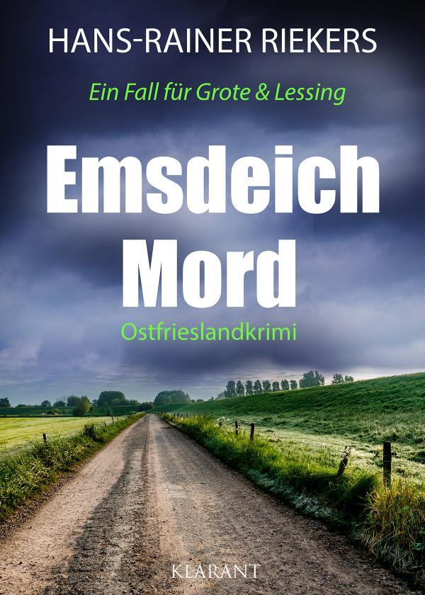 Neuerscheinung: Ostfrieslandkrimi "Emsdeichmord" von Hans-Rainer Riekers im Klarant Verlag