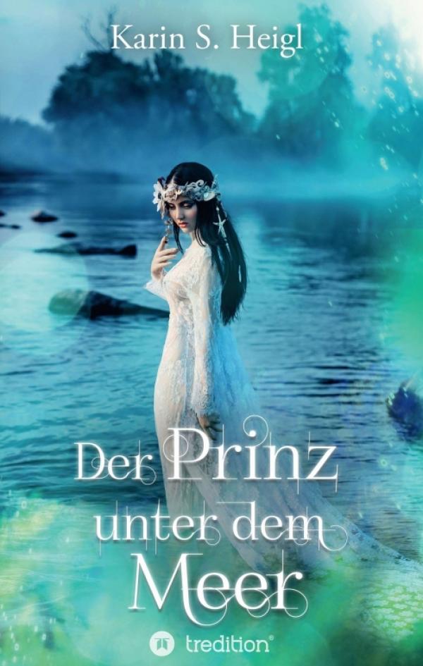 Der Prinz unter dem Meer - Abenteuerliche und bittersüße Unterwasser-Romantasy