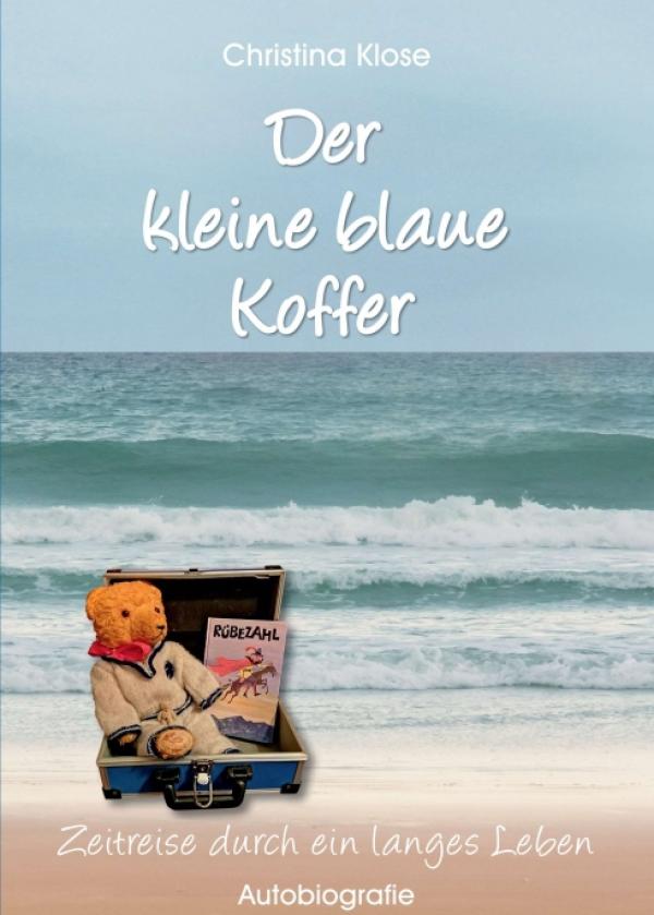 Der kleine blaue Koffer - Autobiografische Zeitreise durch ein langes Leben