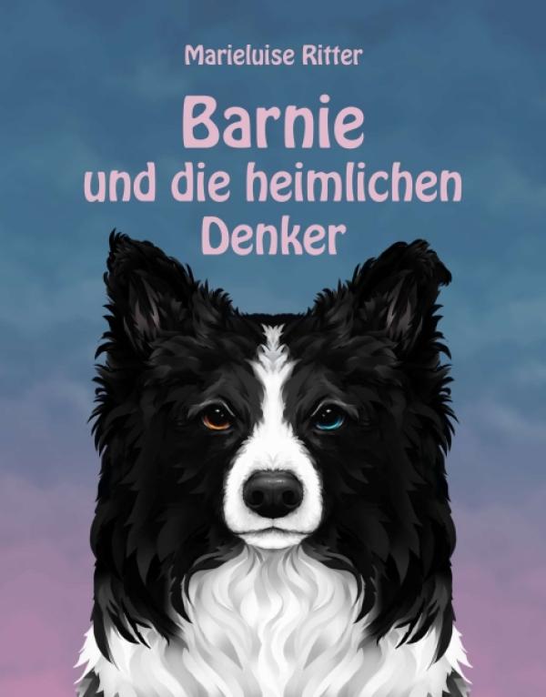 Barnie und die heimlichen Denker - die unterhaltsame Geschichte von einem Hütehund, der nicht hüten kann