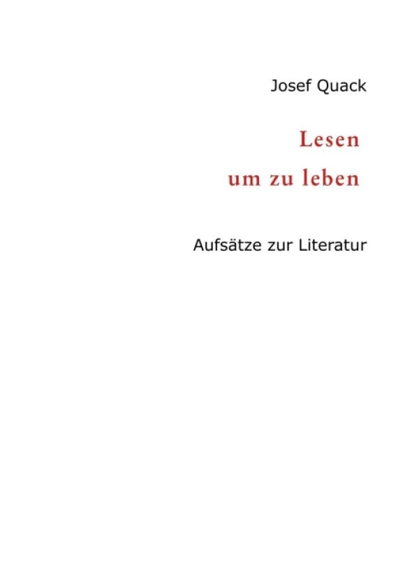 Lesen um zu leben - Aufsätze zur Literatur