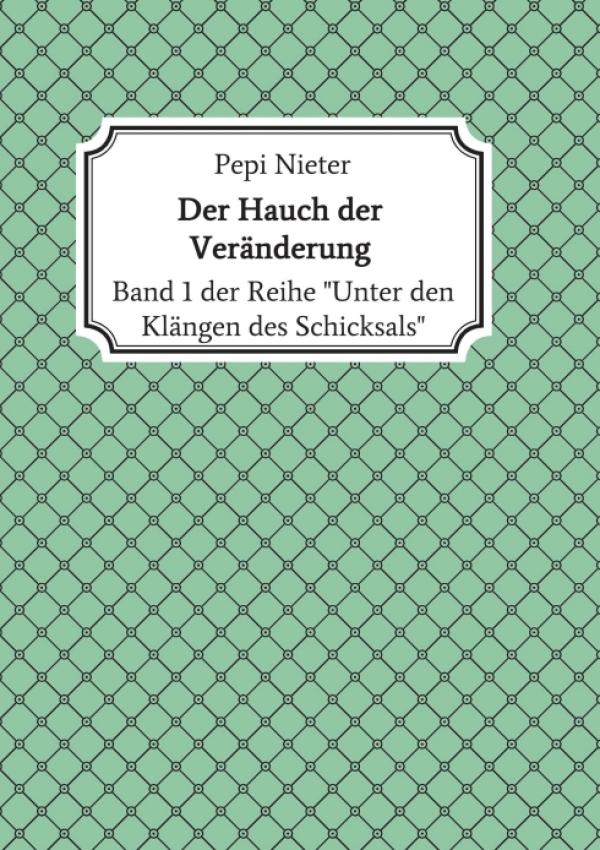 Der Hauch der Veränderung - Band 1: "Unter den Klängen des Schicksals"