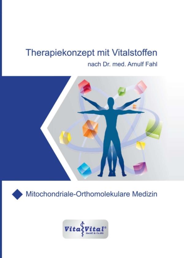 Therapiekonzept mit Vitalstoffen nach Dr. med. Arnulf Fahl - Mitochondriale-Orthomolekulare Medizin