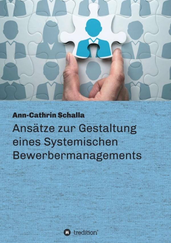 Ansätze zur Gestaltung eines Systemischen Bewerbermanagements